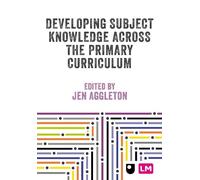Jen Aggleton Developing Subject Knowledge Across the Primary Curricu (Tascabile)
