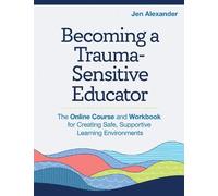 Jen Alexander Becoming a Trauma-Sensitive Educator (Tascabile)