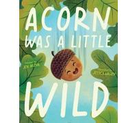 Acorn Was a Little Wild