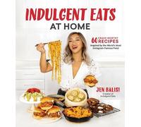 Jen Balisi Indulgent Eats at Home (Tascabile)