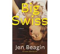 Jen Beagin Big Swiss (Copertina rigida)