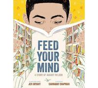 Jen Bryant Feed Your Mind: A Story of August Wilson (Copertina rigida)