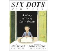 Jen Bryant Six Dots: A Story of Young Louis Braille (Copertina rigida)