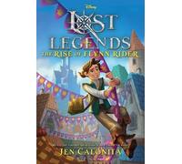 Jen Calonita Lost Legends: The Rise of Flynn Rider (Copertina rigida)