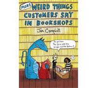 Jen Campbell More Weird Things Customers Say in Bookshops (Copertina rigida)