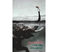 Jen Campbell The Girl Aquarium (Tascabile)