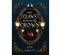 Jen Drapp What Claws Beneath the Crown (Copertina rigida)