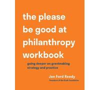 Jen Ford Reedy Jen Ford Re The Please Be Good at Philanthropy Workb (Tascabile)