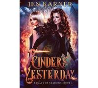 Jen Karner Cinders of Yesterday (Tascabile) Legacy of Shadows
