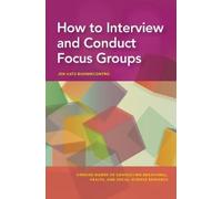 Jen Katz-Buonincontro How to Interview and Conduct Focus Groups (Tascabile)