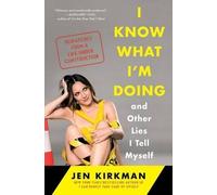 Jen Kirkman I Know What I'm Doing And Other Lies I Tell Myself (Tascabile)