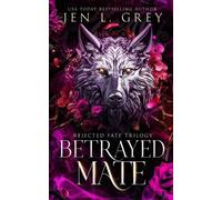 Jen L Grey Betrayed Mate (Tascabile) Rejected Fate Trilogy