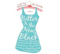 Jen Lancaster Bitter is the New Black (Tascabile)
