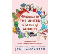 Jen Lancaster Welcome to the United States of Anxiety (Tascabile)