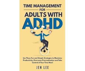 Jen Lee Time Management for Adults With ADHD (Tascabile) Striving with ADHD