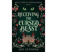 Jen Lynning Deceiving the Cursed Beast (Tascabile) Once Upon an Enchantment