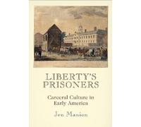 Jen Manion Liberty's Prisoners (Tascabile) Early American Studies
