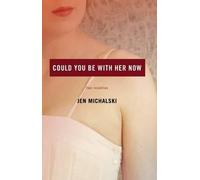 Jen Michalski Could You Be with Her Now (Tascabile)