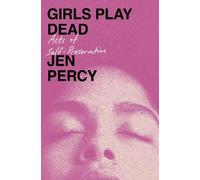 Jen Percy Girls Play Dead (Copertina rigida)