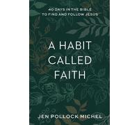 Jen Pollock Mic A Habit Called Faith - 40 Days in the Bible to Find (Tascabile)