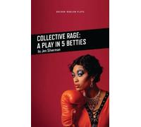 Jen Silverman Collective Rage: A Play in Five Betties (Tascabile)