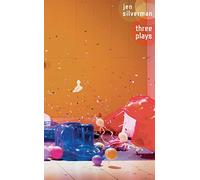 Jen Silverman: Three Plays: The Roommate; The Moors; Collective Rage: A Play in 5 Betties.
