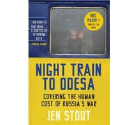Jen Stout – Night Train to Odesa – Covering the Human Cost of Russia’s War – Tascabile