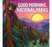 Jen Taylor Good Morning, National Parks (Libro di cartone)