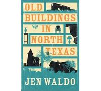 Jen Waldo Old Buildings in North Texas (Tascabile)