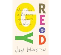 Jen Winston Greedy: Notes from a Bisexual Who Wants Too Much (Tascabile)