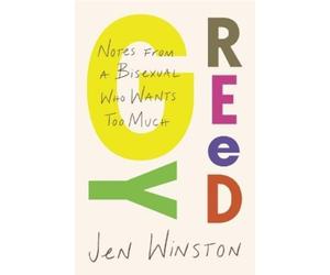 Jen Winston Greedy: Notes from a Bisexual Who Wants Too Much (Tascabile)