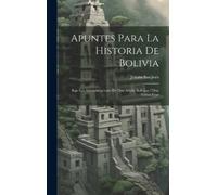 Jenaro Sanjinés Apuntes Para La Historia De Bolivia (Copertina rigida)