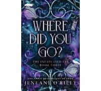 Jeneane O'Riley Where Did You Go? (Copertina rigida) Infatuated Fae