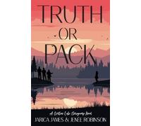 Jenée Robinson Jarica James Truth or Pack (Tascabile) Willow Lake Omegaverse