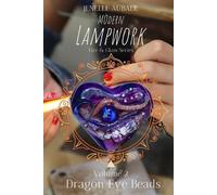 Jenelle Aubade Modern Lampwork Recipes - Dragon Eye Beads (Tascabile)