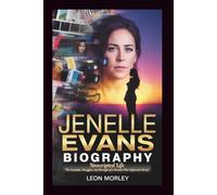 JENELLE EVANS BIOGRAPHY: Unscripted Life: The Scandals, Struggles, and Strength of a Woman Who Refused to Break