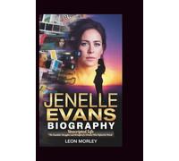JENELLE EVANS BIOGRAPHY: Unscripted Life: The Scandals, Struggles, and Strength of a Woman Who Refused to Break
