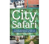 Wild in the Streets: A Young Naturalist's Guide to Discovering Nature in the City