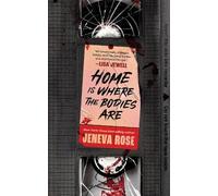 Jeneva Rose Home Is Where The Bodies Are (Tascabile)