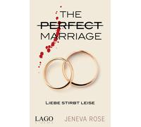 Jeneva Rose Liebe stirbt leise: The Perfect Marriage. Fesselnde Span (Tascabile)