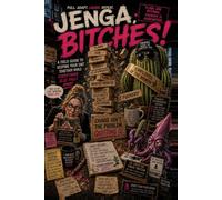 JENGA, BITCHES!: A Field Guide to Keeping Your Shit Together While Everything Else Falls Apart