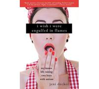 Jeni Decker I Wish I Were Engulfed in Flames (Tascabile)