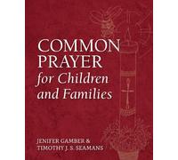 Jenifer Gamber Timothy J. S. Sea Common Prayer for Children and Fami (Tascabile)