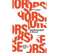Jenifer Sang Eun Park Autobiography of Horse (Tascabile)