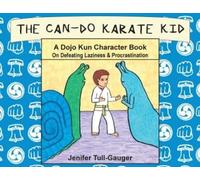 Jenifer Tull-Ga The Can-Do Karate Kid: A Dojo Kun Character Book On (Tascabile)