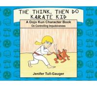 Jenifer Tull-Gauger The Think, Then Do Karate Kid (Tascabile)