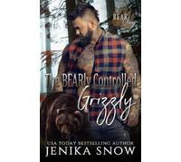 Jenika Snow The BEARly Controlled Grizzly (Bear Clan, 1) (Tascabile) Bear Clan