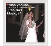 Jenkins, Alan & The Thurston Lava Tube - Free Surf Music 3