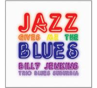 JENKINS, BILLY - JAZZ GIVES ME THE BLUES