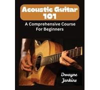 Jenkins Dwayne Acoustic Guitar 101 BOOK NUOVO